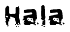 The image contains the word Hala in a stylized font with a static looking effect at the bottom of the words