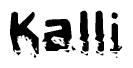 This nametag says Kalli, and has a static looking effect at the bottom of the words. The words are in a stylized font.