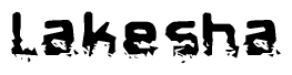 The image contains the word Lakesha in a stylized font with a static looking effect at the bottom of the words