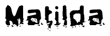 The image contains the word Matilda in a stylized font with a static looking effect at the bottom of the words