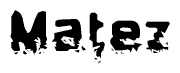 The image contains the word Matez in a stylized font with a static looking effect at the bottom of the words