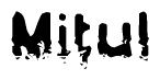 The image contains the word Mitul in a stylized font with a static looking effect at the bottom of the words