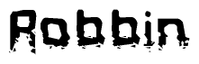 The image contains the word Robbin in a stylized font with a static looking effect at the bottom of the words