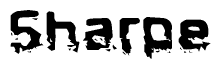 This nametag says Sharpe, and has a static looking effect at the bottom of the words. The words are in a stylized font.