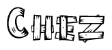 The image contains the name Chez written in a decorative, stylized font with a hand-drawn appearance. The lines are made up of what appears to be planks of wood, which are nailed together