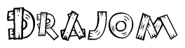 The image contains the name Drajom written in a decorative, stylized font with a hand-drawn appearance. The lines are made up of what appears to be planks of wood, which are nailed together