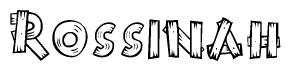 The image contains the name Rossinah written in a decorative, stylized font with a hand-drawn appearance. The lines are made up of what appears to be planks of wood, which are nailed together