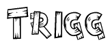 The image contains the name Trigg written in a decorative, stylized font with a hand-drawn appearance. The lines are made up of what appears to be planks of wood, which are nailed together
