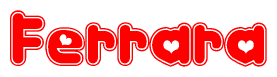 The image is a red and white graphic with the word Ferrara written in a decorative script. Each letter in  is contained within its own outlined bubble-like shape. Inside each letter, there is a white heart symbol.