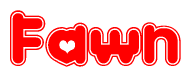 The image is a red and white graphic with the word Fawn written in a decorative script. Each letter in  is contained within its own outlined bubble-like shape. Inside each letter, there is a white heart symbol.