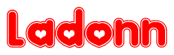 The image is a red and white graphic with the word Ladonn written in a decorative script. Each letter in  is contained within its own outlined bubble-like shape. Inside each letter, there is a white heart symbol.