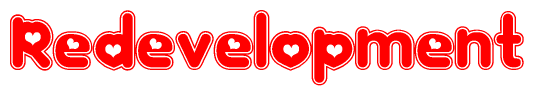 The image is a clipart featuring the word Redevelopment written in a stylized font with a heart shape replacing inserted into the center of each letter. The color scheme of the text and hearts is red with a light outline.
