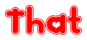 The image is a red and white graphic with the word That written in a decorative script. Each letter in  is contained within its own outlined bubble-like shape. Inside each letter, there is a white heart symbol.