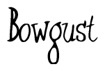 The image contains the word 'Bowgust' written in a cursive, stylized font.