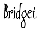 The image is a stylized text or script that reads 'Bridget' in a cursive or calligraphic font.