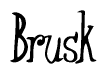 The image is a stylized text or script that reads 'Brusk' in a cursive or calligraphic font.