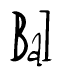 The image is a stylized text or script that reads 'Bal' in a cursive or calligraphic font.