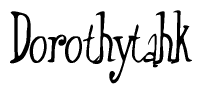 The image is a stylized text or script that reads 'Dorothytahk' in a cursive or calligraphic font.