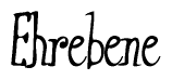 The image is of the word Ehrebene stylized in a cursive script.
