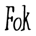 The image is a stylized text or script that reads 'Fok' in a cursive or calligraphic font.