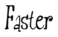 The image is of the word Faster stylized in a cursive script.