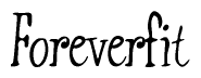 The image is a stylized text or script that reads 'Foreverfit' in a cursive or calligraphic font.