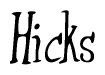 The image is a stylized text or script that reads 'Hicks' in a cursive or calligraphic font.