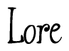 The image is a stylized text or script that reads 'Lore' in a cursive or calligraphic font.