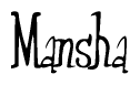 Cursive 'Mansha' Text