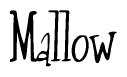 The image is a stylized text or script that reads 'Mallow' in a cursive or calligraphic font.