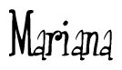 The image is a stylized text or script that reads 'Mariana' in a cursive or calligraphic font.