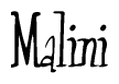 The image is a stylized text or script that reads 'Malini' in a cursive or calligraphic font.