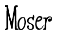 The image contains the word 'Moser' written in a cursive, stylized font.