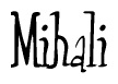 The image is of the word Mihali stylized in a cursive script.