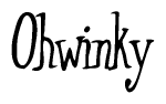 The image is a stylized text or script that reads 'Ohwinky' in a cursive or calligraphic font.
