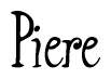 The image is a stylized text or script that reads 'Piere' in a cursive or calligraphic font.