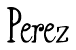 The image is a stylized text or script that reads 'Perez' in a cursive or calligraphic font.