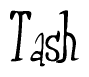 The image is a stylized text or script that reads 'Tash' in a cursive or calligraphic font.