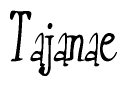 The image is of the word Tajanae stylized in a cursive script.