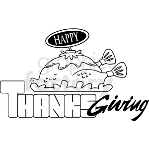 A black and white clipart image featuring a roasted turkey with a sign labeled 'HAPPY' and the word 'THANKSGIVING' written below it. The design is festive and suitable for Thanksgiving decorations or materials.