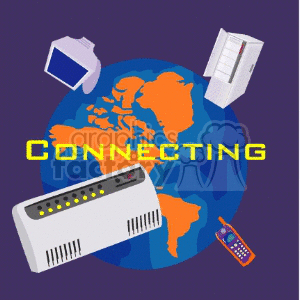 Clipart image featuring various communication devices like a modem, satellite, computer monitor, and cellphone around a globe with the text 'Connecting'.