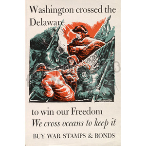 A World War II era poster featuring a colorful illustration of George Washington crossing the Delaware River, accompanied by the text 'Washington crossed the Delaware to win our Freedom. We cross oceans to keep it. Buy War Stamps & Bonds.'