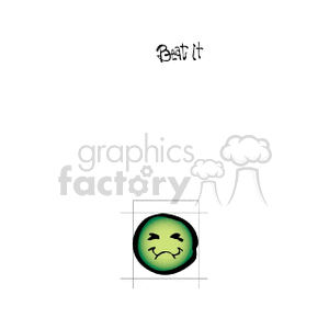 Clipart image of a green, upset face with the text 'Beat It' above.