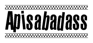 The clipart image displays the text Apisabadass in a bold, stylized font. It is enclosed in a rectangular border with a checkerboard pattern running below and above the text, similar to a finish line in racing. 