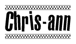 The image is a black and white clipart of the text Chris-ann in a bold, italicized font. The text is bordered by a dotted line on the top and bottom, and there are checkered flags positioned at both ends of the text, usually associated with racing or finishing lines.