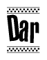 The image is a black and white clipart of the text Dar in a bold, italicized font. The text is bordered by a dotted line on the top and bottom, and there are checkered flags positioned at both ends of the text, usually associated with racing or finishing lines.