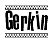 The clipart image displays the text Gerkin in a bold, stylized font. It is enclosed in a rectangular border with a checkerboard pattern running below and above the text, similar to a finish line in racing. 