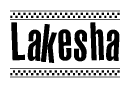 The image contains the text Lakesha in a bold, stylized font, with a checkered flag pattern bordering the top and bottom of the text.