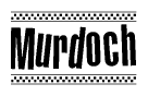 The image is a black and white clipart of the text Murdoch in a bold, italicized font. The text is bordered by a dotted line on the top and bottom, and there are checkered flags positioned at both ends of the text, usually associated with racing or finishing lines.