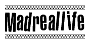 The clipart image displays the text Madreallife in a bold, stylized font. It is enclosed in a rectangular border with a checkerboard pattern running below and above the text, similar to a finish line in racing. 